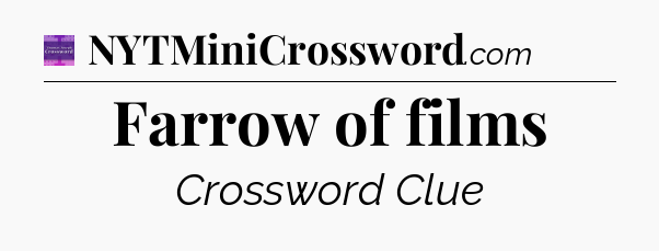 Farrow of films - Thomas Joseph Crossword