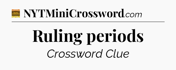 Ruling periods crossword clue Eugene Sheffer