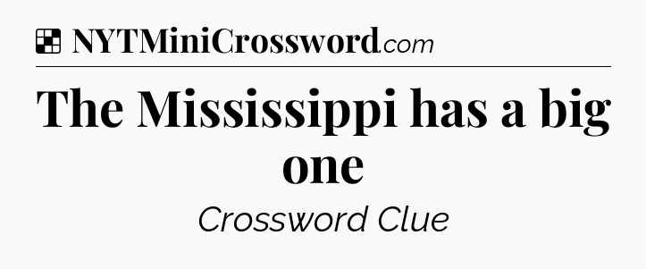 Solution: The Mississippi has a big one - NYT Crossword