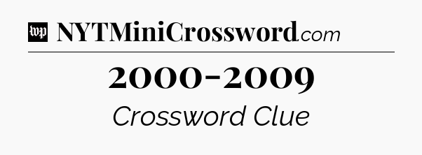 2000-2009 Crossword Clue