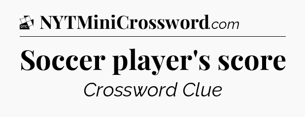 Soccer player's score - Daily Themed Classic Crossword