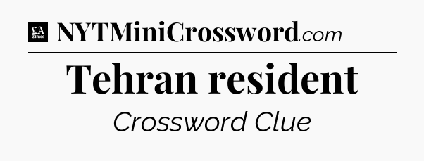 Tehran resident - LA Times Crossword