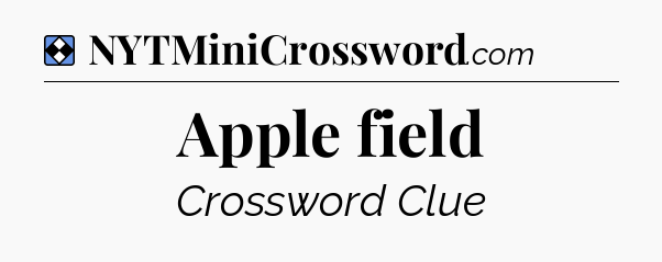 Solution: Apple field - NYT Mini Crossword