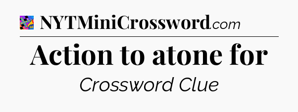 Action to atone for Crossword Clue