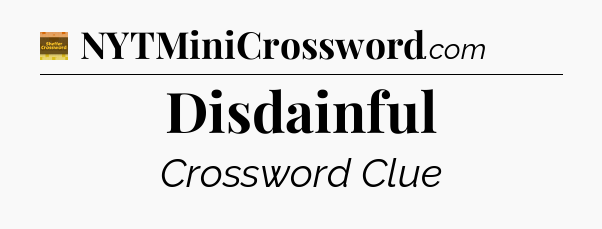 Disdainful - Eugene Sheffer Crossword