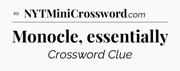 Monocle, essentially - WSJ Crossword