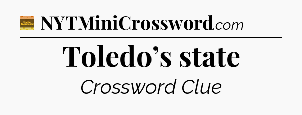 Toledo’s state - Eugene Sheffer Crossword