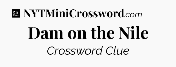 Dam on the Nile - LA Times Crossword