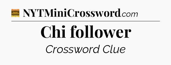 Chi follower crossword clue Eugene Sheffer