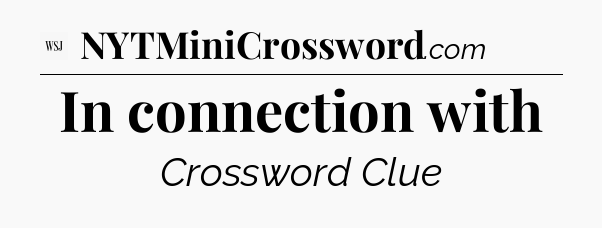 In connection with - WSJ Crossword