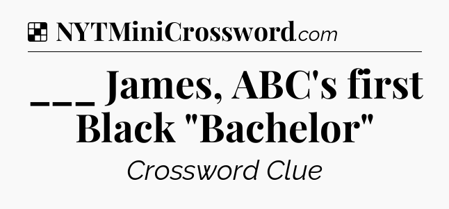 Solution: ___ James, ABC's first Black 