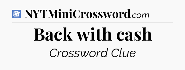 Back with cash Puzzle Page Crossword Clue