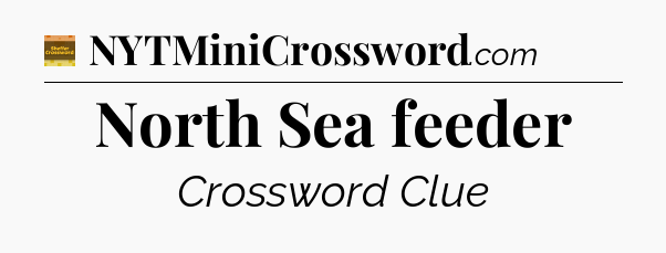 North Sea feeder - Eugene Sheffer Crossword