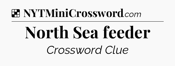 Solution: North Sea feeder - NYT Crossword