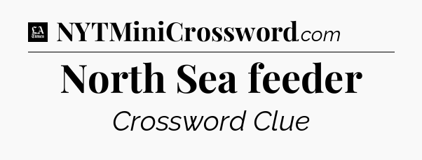 North Sea feeder - LA Times Crossword