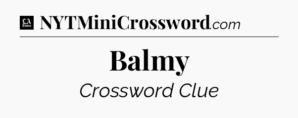 Balmy - LA Times Crossword