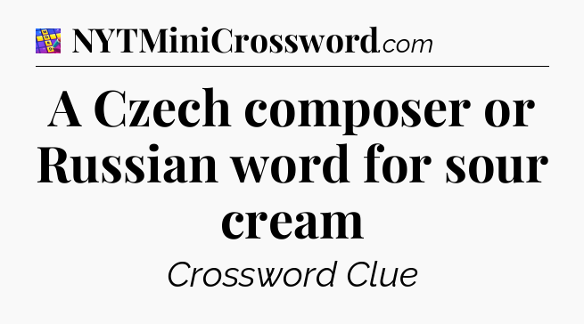 A Czech composer or Russian word for sour cream Codycross
