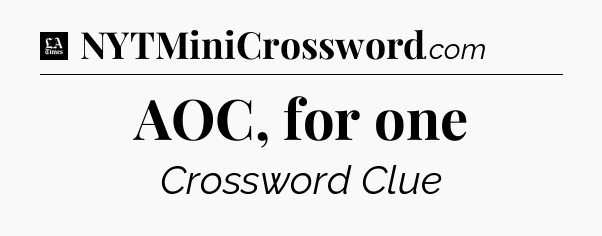 AOC, for one - LA Times Crossword