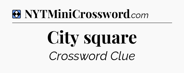 Solution: City square - NYT Mini Crossword