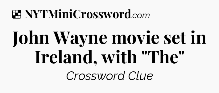 Solution: John Wayne movie set in Ireland, with 