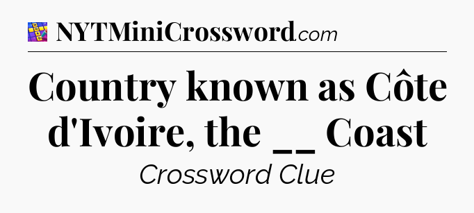 Country known as Côte d'Ivoire, the __ Coast Codycross
