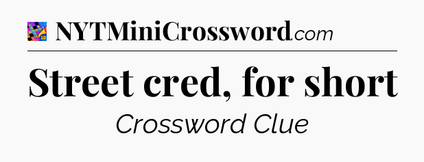 Street cred, for short Crossword Clue