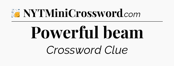 Powerful beam - 7 Little Words