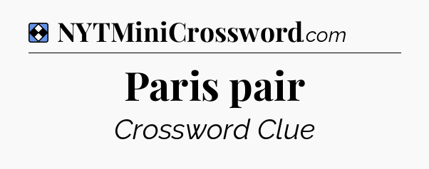 Solution: Paris pair - NYT Mini Crossword