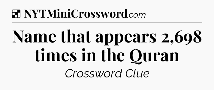 Solution: Name that appears 2,698 times in the Quran - NYT Crossword
