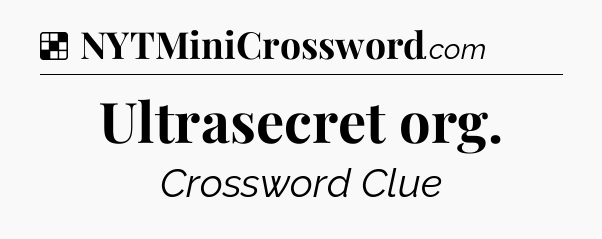 Solution: Ultrasecret org - NYT Crossword