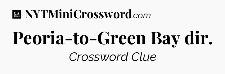 Peoria-to-Green Bay dir - LA Times Crossword