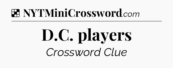 Solution: D.C. players - NYT Crossword