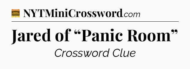 Jared of “Panic Room” - Eugene Sheffer Crossword