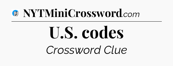 U.S. codes Crossword Clue