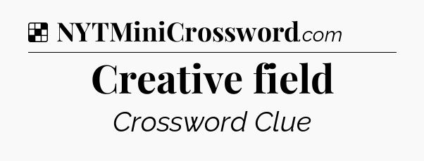 Solution: Creative field - NYT Crossword