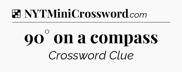 Solution: 90° on a compass - NYT Crossword