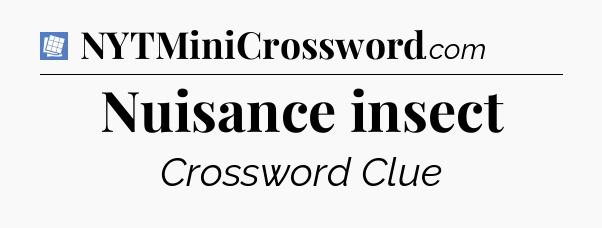 Nuisance insect Puzzle Page Crossword Clue