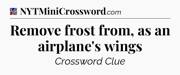 Remove frost from, as an airplane's wings Crossword Clue