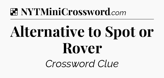 Solution: Alternative to Spot or Rover - NYT Crossword