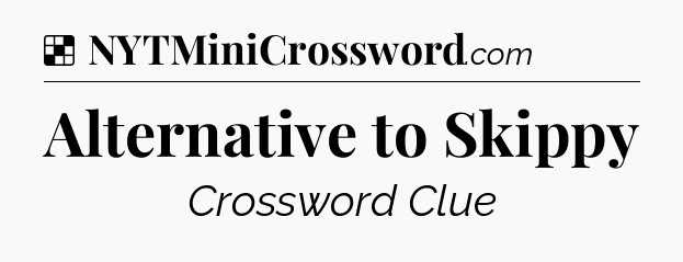 Solution: Alternative to Skippy - NYT Crossword