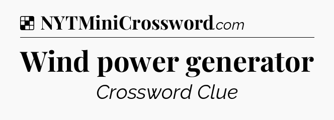 Solution: Wind power generator - NYT Crossword