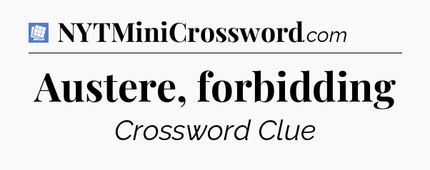 Austere, forbidding Puzzle Page Crossword Clue
