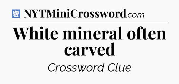 White mineral often carved Puzzle Page Crossword Clue