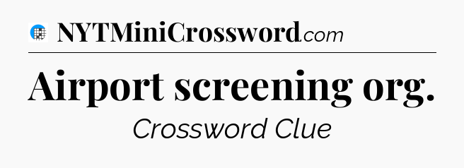 Airport screening org Crossword Clue