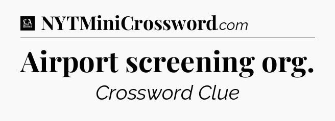 Airport screening org - LA Times Crossword
