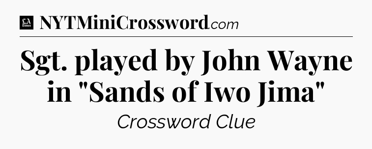 Sgt. played by John Wayne in 