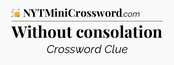 Without consolation - 7 Little Words