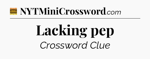 Lacking pep crossword clue Eugene Sheffer