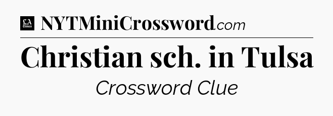 Christian sch. in Tulsa - LA Times Crossword