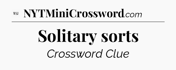 Solitary sorts - WSJ Crossword
